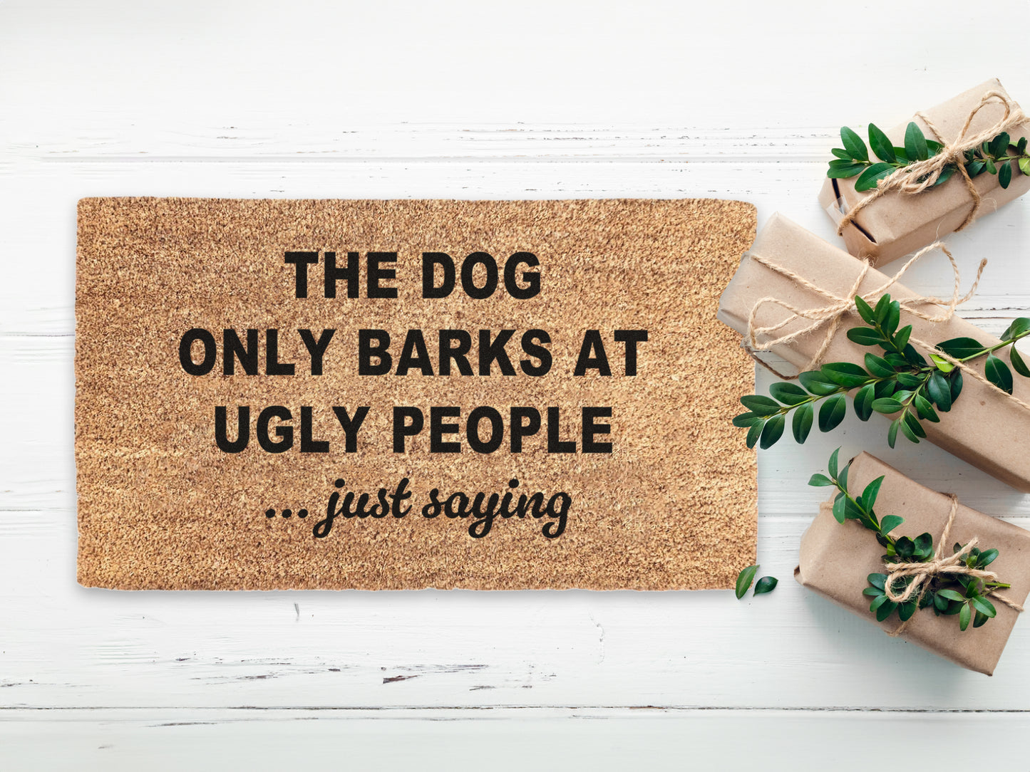 The Dog Only Barks At Ugly People, Just Saying Doormat | Funny Dog Doormat