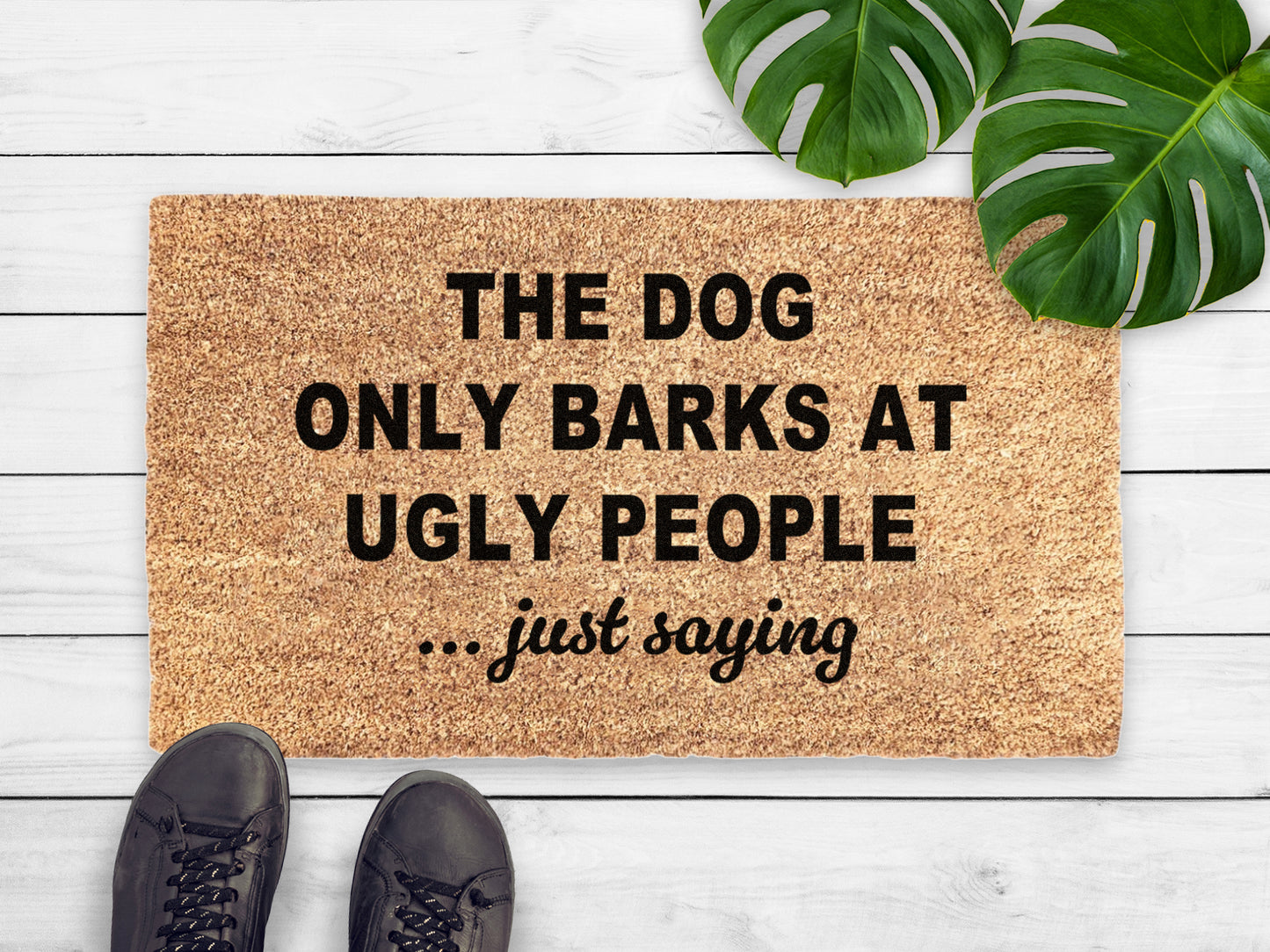 The Dog Only Barks At Ugly People, Just Saying Doormat | Funny Dog Doormat