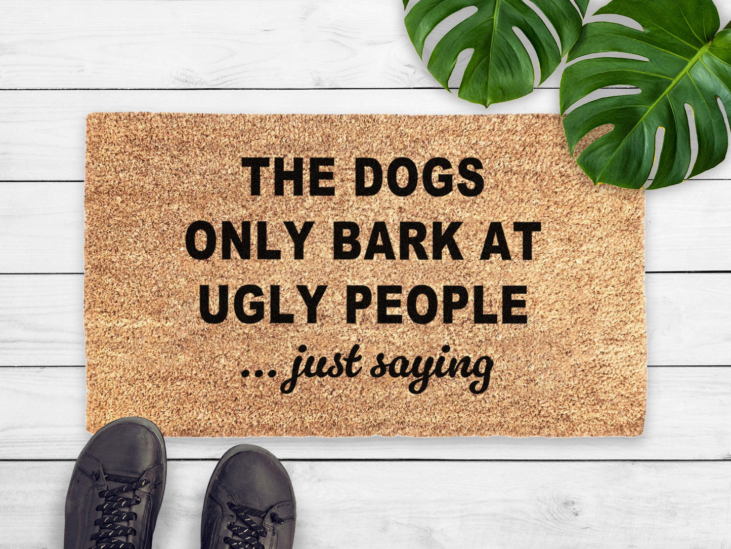 The Dogs Only Bark At Ugly People, Just Saying Doormat | Funny Dog Doormat