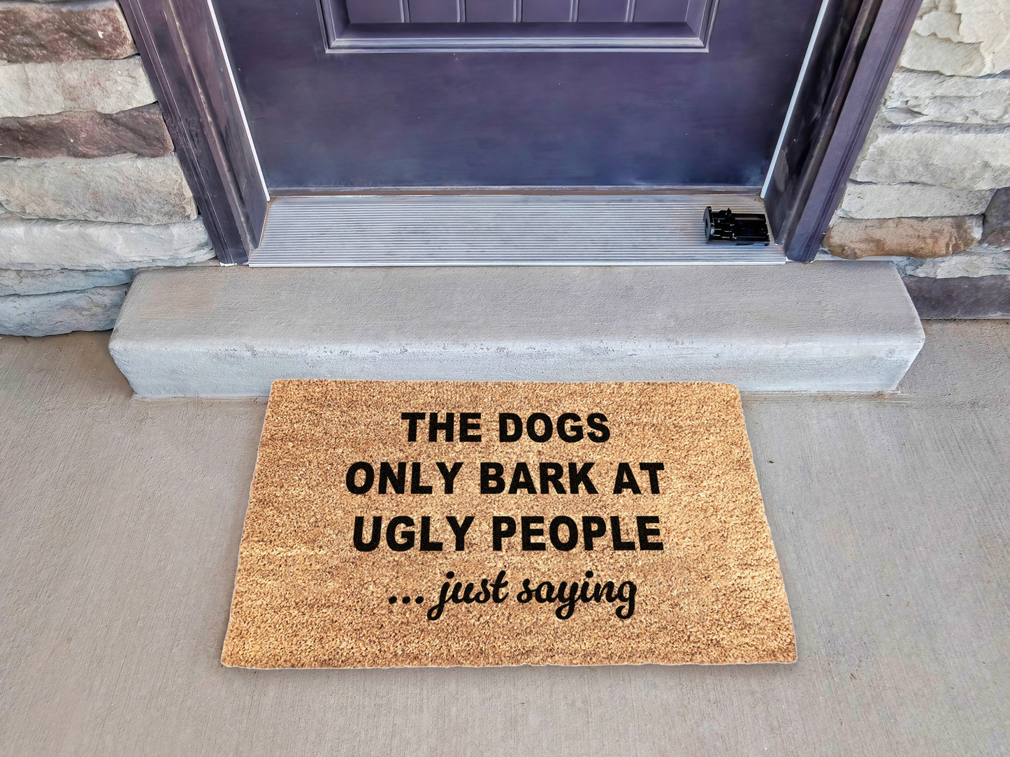The Dogs Only Bark At Ugly People, Just Saying Doormat | Funny Dog Doormat