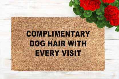 Complimentary Dog Hair With Every Visit Doormat | Funny Dog Doormat