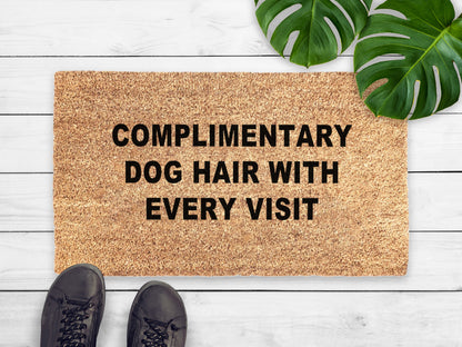 Complimentary Dog Hair With Every Visit Doormat | Funny Dog Doormat