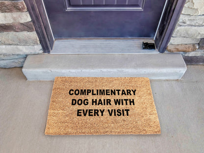 Complimentary Dog Hair With Every Visit Doormat | Funny Dog Doormat
