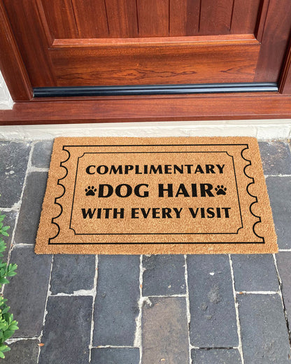Complimentary Dog Hair With Every Visit Doormat | Funny Dog Doormat