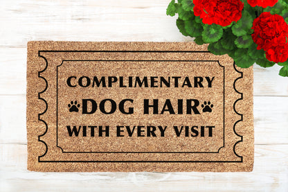 Complimentary Dog Hair With Every Visit Doormat | Funny Dog Doormat