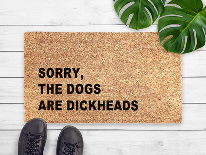 Sorry, The Dogs are Dickheads Doormat, Gift for Dog Lover, Dog Doormat, Funny Doormat, Welcome Mat, Sarcastic Doormat, New Home Gift, Dog Gift, Housewarming Gift, dog mom, pet gift, Front Door mat, Entrance Mat, Porch Mat, Porch Decor, Dog Owner Gift, rude dog doormat, funny welcome mat, dog mom gift, dog dad gift, gift from parents, gift from children, funny entrance rug for rustic home, for contemporary home, custom dog gift, pup gift decor, doghouse decor, dog home decor, easter door mat